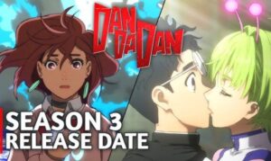 Dandadan Season 3 Release Date